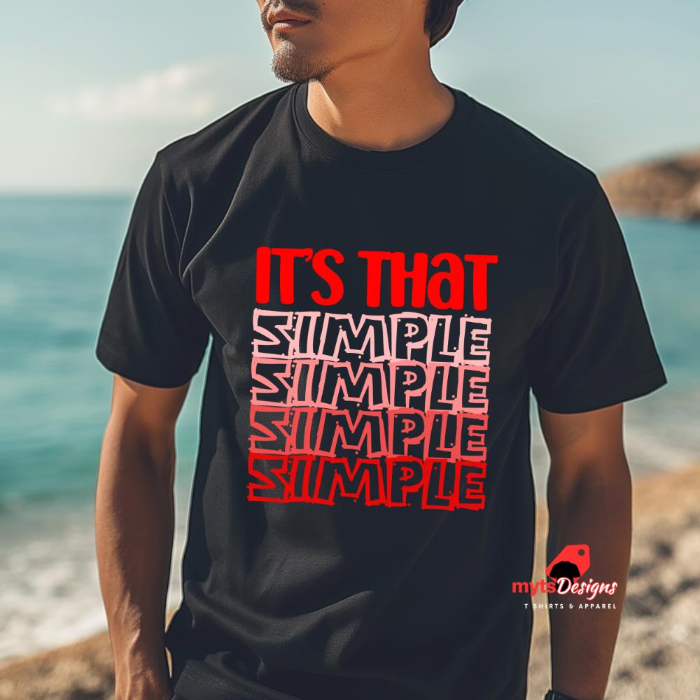 It's That Simple Inspirational T-Shirts, Motivational Quote Tees, Positive Message Shirts