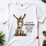 Funny Donkey Quote T-Shirt - Humorous Animal Lover Gift