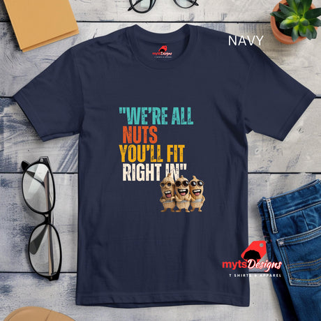 Navy flat lay funny retro t-shirt were all nuts  you'll fit right in
