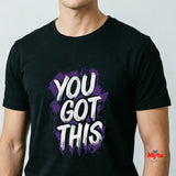You Got This Motivational T-Shirt – Positive Mindset Graphic Tee