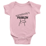 Funny Baby Bodysuit "Somebody's Problem" | 100% Cotton Onesie