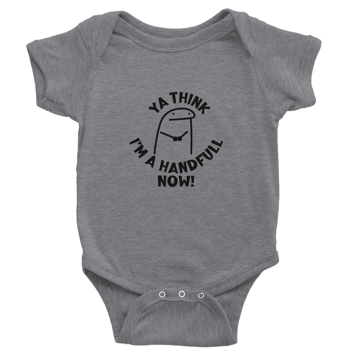 A sports grey short sleeve bodysuit for babies with the text 'YA THINK I'M A HANDFUL NOW!' printed on the front.