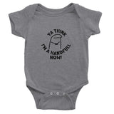 A sports grey short sleeve bodysuit for babies with the text 'YA THINK I'M A HANDFUL NOW!' printed on the front.