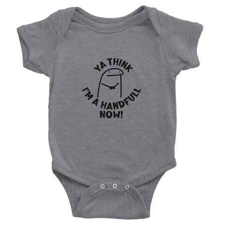 A sports grey short sleeve bodysuit for babies with the text 'YA THINK I'M A HANDFUL NOW!' printed on the front.