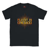 Fluent in Comebacks graphic T-shirt with gold typography statement design on black casual unisex tee