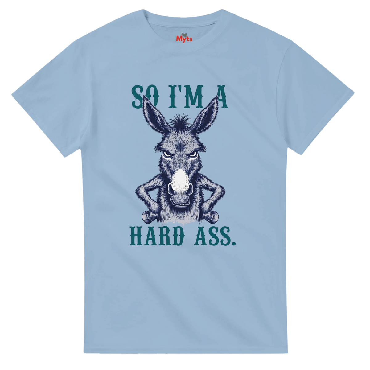 Light Blue T-shirt with a cartoon donkey with the quote SO I'M A HARD ASS
