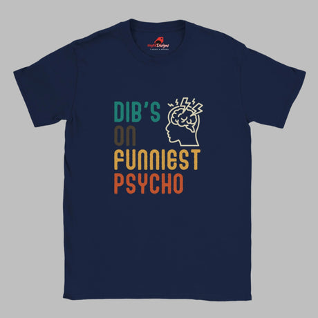 Front view of a casual tee featuring retro script that reads “Dibs on Funniest Psycho” in distressed vintage style, printed on ultra-soft navy Gildan 64000 cotton