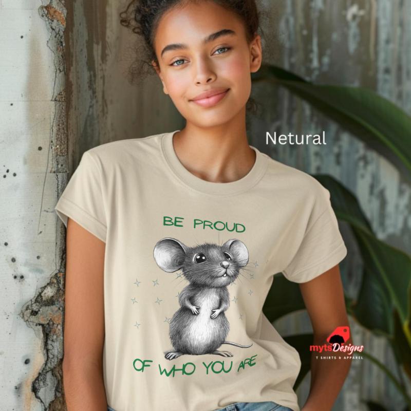 Be Proud of Who You Are Mouse T-Shirt | Motivational Graphic Tee