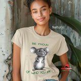 Be Proud of Who You Are Mouse T-Shirt | Motivational Graphic Tee