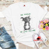 Be Proud of Who You Are Mouse T-Shirt | Motivational Graphic Tee