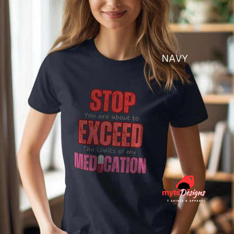 Navy T-shirt featuring large red STOP sign and quote “You are about to exceed the limits of my medication” – sarcastic humor tee worn by a young woman