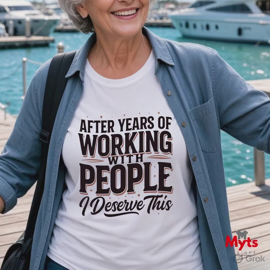 Funny Retirement T-Shirt – After Years of Working With People
